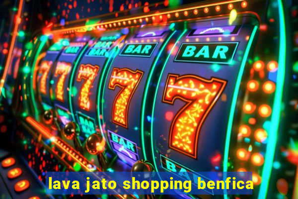 lava jato shopping benfica